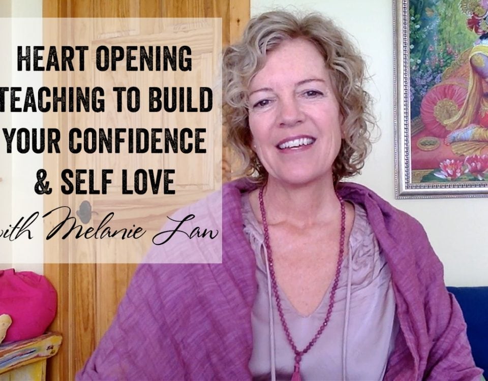 heart opening teaching on how to build your confidence, from melanie law
