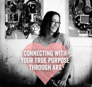 Connecting to your true purpose through art