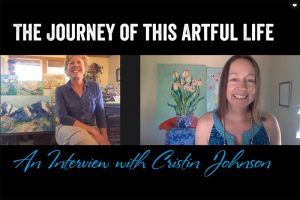 The Journey of this Artful Life – an Interview with Cristin Johnson