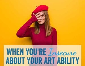 When you're insecure about your art ability
