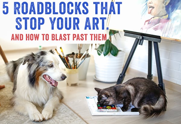 5-roadblocks-that-stop-your-art---and-how-to-blast-past-them