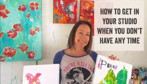 How to Get in Your Studio When You Don’t Have Any Time