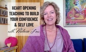 heart opening teaching on how to build your confidence, from melanie law