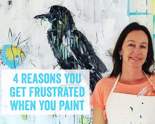 4 Reasons You Get Frustrated When You Paint