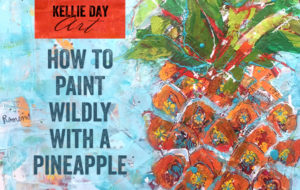 How to Paint Wildly – A free your soul pineapple painting class
