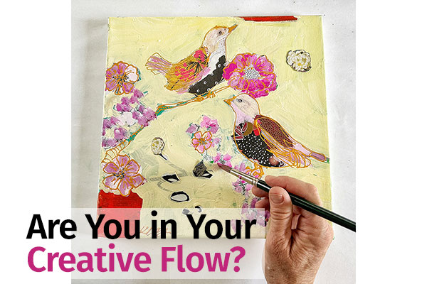  Are you in your creative flow? 
