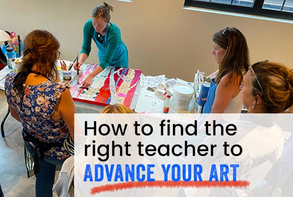 How do you choose the right teacher to advance YOUR Art?