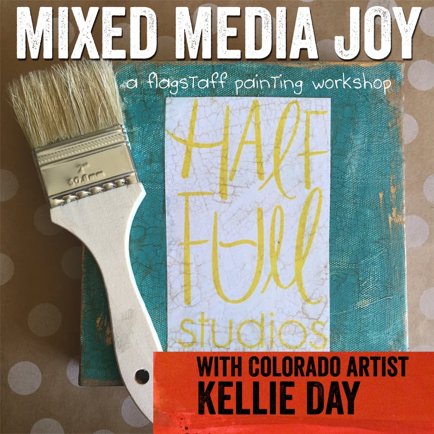 Mixed Media Joy, a Flagstaff Painting Workshop with Kellie Day